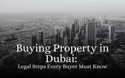 Buying Property in Dubai Legal Steps Every Buyer Must Know
